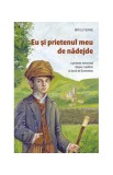 Eu și prietenul meu de nădejde - Amy Le Feuvre