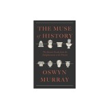 The Muse of History: The Ancient Greeks from the Enlightenment to the Present