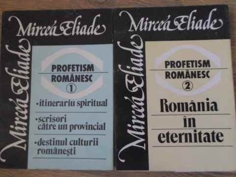 PROFETISM ROMANESC VOL.1-2-MIRCEA ELIADE