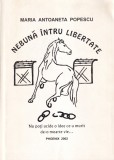 Maria Antoaneta Popescu - Nebuna intru libertate