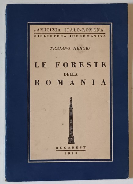 LE FORESTE DELLA ROMANIA di TRAJANO HEROIU , TEXT IN LIMBA ITALIANA , 1943