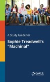 A Study Guide for Sophie Treadwell&#039;s Machinal