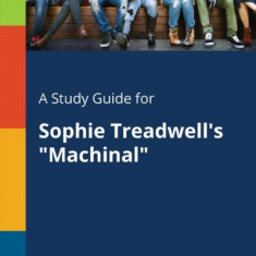 A Study Guide for Sophie Treadwell's Machinal