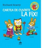 Cartea de cuvinte la fix! - Richard Scarry