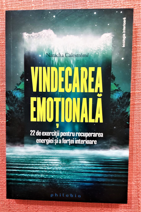 Vindecarea emotionala. Editura Philobia, 2022 - Natacha Calestreme