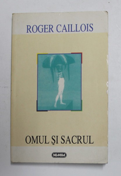 OMUL SI SACRUL de ROGER CAILLOIS - 1997