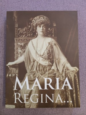 10+ &amp;bdquo;Maria. Regina&amp;hellip;&amp;rdquo; &amp;ndash; catalog de colecţie (ediție bilingvă rom&amp;acirc;nă &amp;ndash; engleză) dedicat Reginei Maria foto