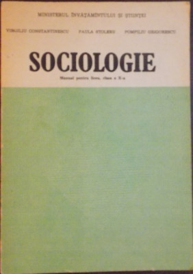 SOCIOLOGIE , MANUAL PENTRU LICEU , CLASA A X A de VIRGILIU CONSTANTINESCU...POMPILIU GRIGORESCU , 1991 , PREZINTA SUBLINIERI foto