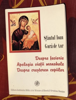Sf. Ioan Gura de Aur - Despre feciorie. Apologia vietii monahale ... foto