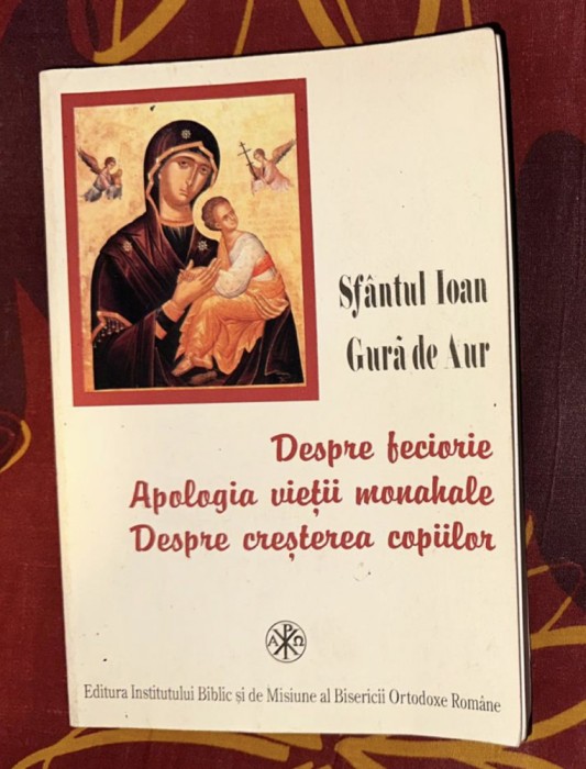 Sf. Ioan Gura de Aur - Despre feciorie. Apologia vietii monahale ...