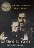 Razboi in Golf. Dosarul Secret - Pierre Salinger, Eric Laurent, 1990, Tinerama, Istorie, Politica, Romana