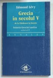 GRECIA IN SECOLUL V , DE LA CLISTHENES LA SOCRATE , ISTORIA GRECIEI ANTICE , VOLUMUL 2 de EDMOND LEVY , 1998
