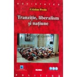 Tranzitie, liberalism si natiune - 2001 - Cristian Preda (B154)