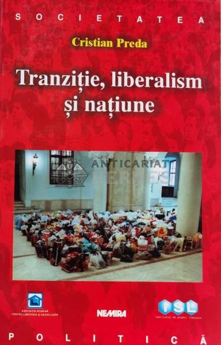 Tranzitie, liberalism si natiune - 2001 - Cristian Preda (B154)