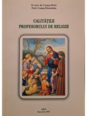 Comsa Petre - Calitatile profesorului de religie (semnata) (Editia: 2003) foto