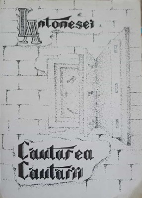 CAUTAREA CAUTARII. POEZII-LIVIU ANTONESEI-223406 foto