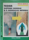 TEORIA GESTIUNII MEDIULUI SI A RESURSELOR NATURALE-MIHAI BERCA