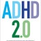 ADHD 2.0: New Science and Essential Strategies for Thriving with Distraction--From Childhood Through Adulthood