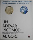 Un adevar incomod. Pericolul planetar reprezentat de incalzirea globala si posibilele masuri care pot fi luate &ndash; Al Gore