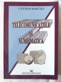 &quot;TELECOMUNICATIILE SI NUMISMATICA&quot;, Catalin Dascalu, 2018