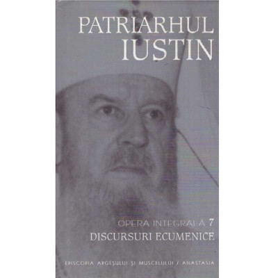 Patriarhul Iustin - Opera integrala 7. Discursuri ecumenice - 135395 foto