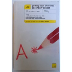 GETTING YOUR CHILD INTO SECONDARY SCHOOL by KATIE KRAIS , 2009