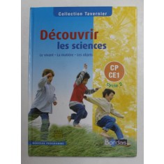 DECOUVRIR LES SCIENCES - LE VIVANT - LA MATIERE - LES OBJETS - CP - CE 1 - CYCLE 2 , par B. CALMETTES ...R. TAVERNIER , 2002