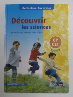 DECOUVRIR LES SCIENCES - LE VIVANT - LA MATIERE - LES OBJETS - CP - CE 1 - CYCLE 2 , par B. CALMETTES ...R. TAVERNIER , 2002 foto
