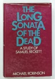 THE LONG SONATA OF THE DEAD , A STUDY OF SAMUEL BECKETT by MICHAEL ROBINSON , 1969