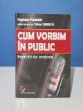 Paciano Padron - Cum Vorbim In Public. Exercitii de oratorie