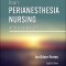 Drain&#039;s Perianesthesia Nursing: A Critical Care Approach