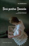 Flori pentru Daniela. Ultimele momente ale comunismului in Romania - Scoala Ardeleana