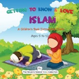 Getting to Know &amp; Love Islam: A Children&#039;s Book Introducing Islam
