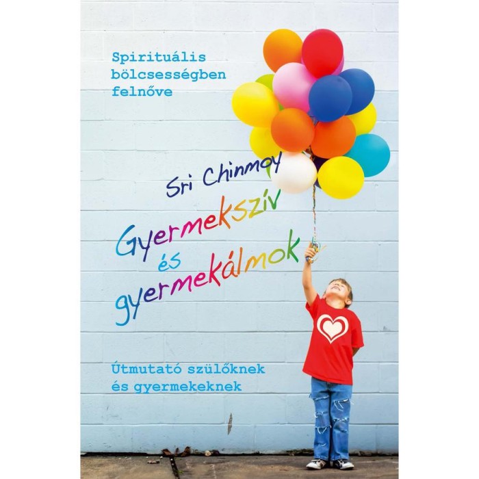 Gyermeksz&iacute;v &eacute;s gyermek&aacute;lmok - Sri Chinmoy