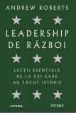 Leadership de război - Paperback brosat - Andrew Roberts - Litera