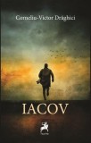 Iacov - Corneliu-Victor Drăghici - Carti Fictiune - Paperback Brosat - Tracus Arte