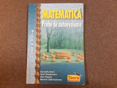 Corneliu Savu, Emil Teodorescu - Matematica. Probe de autoevaluare, CLS A VIII-a foto