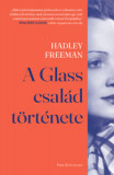 A Glass csal&aacute;d t&ouml;rt&eacute;nete - Hadley Freeman