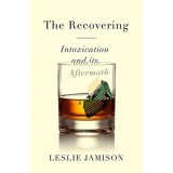 The Recovering: Intoxication and Its Aftermath