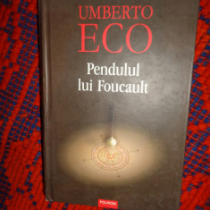 Umberto Eco - Pendulul lui Foucault ( roman ) editura polirom .an 2005