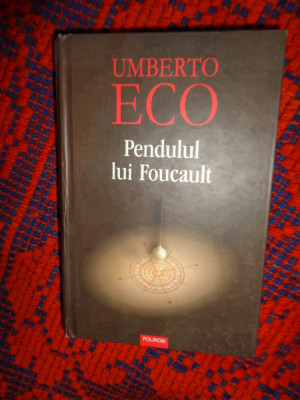 Umberto Eco - Pendulul lui Foucault ( roman ) editura polirom .an 2005 foto