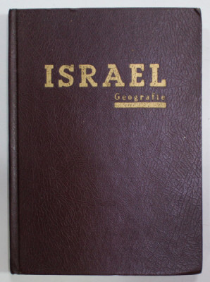 ISRAEL de MOSE MAUR , GEOGRAFIE , FIZICA , ISTORICA , ADMINISTRATIVA SI TURISTICA , 1973 foto