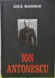 ION ANTONESCU GICA MANOLE 2022 CARTONATA MARESALUL ION ANTONESCU GENERAL 1312PAG