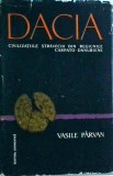 Vasile Parvan - Dacia. Civilizatiile stravechi din regiunile Carpato-Danubiene.