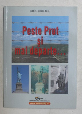 PESTE PRUT SI MAI DEPARTE ...de DORU CIUCESCU , 2007 foto