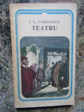 I. L. Caragiale - Teatru (editia 1984)