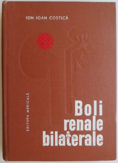 Boli renale bilaterale &ndash; Ion Ioan Costica