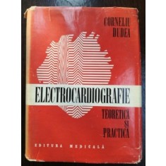 Electrocardiografie teoretica si practica- Corneliu Dudea