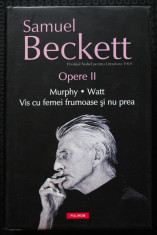 Samuel Beckett - Opere II/2 (Murphy; Watt; Vis cu femei frumoase ?i nu prea) foto