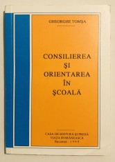 Consilierea Si Orientarea In Scoala, Gheorghe Tomsa, pedagogie, psihopedagogie, psihologie, cadru didactic, invatatori, educatie, scoala, 1999.